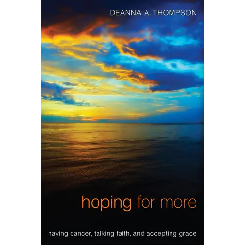 Hoping for More: Having Cancer, Talking Faith, and Accepting Grace - Paperback