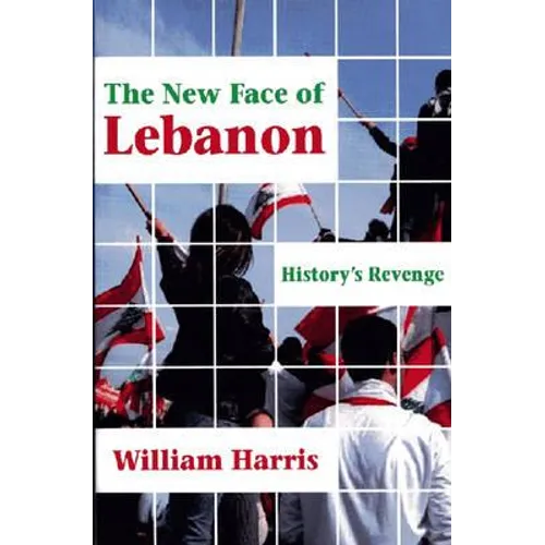 The New Face of Lebanon: History's Revenge - Paperback