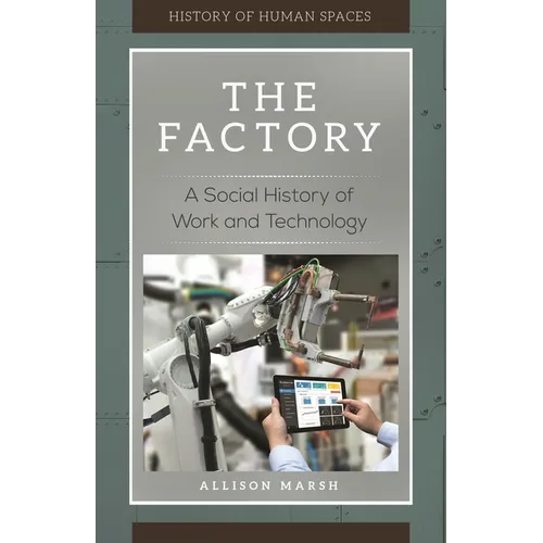 The Factory: A Social History of Work and Technology - Hardcover