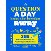 A Question A Day Keeps the Boredom Away: A Gratitude Journal with 365 Fun Daily Positivity and Reflection Prompts for Kids - Paperback