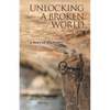 Unlocking a Broken World: A Story of Discovery - Paperback