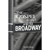 The Gospel According to Broadway - Paperback