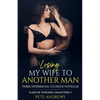 Losing My Wife To Another Man - Three Interracial Cuckold Novellas: Flash of Stocking Collection 3 - Paperback