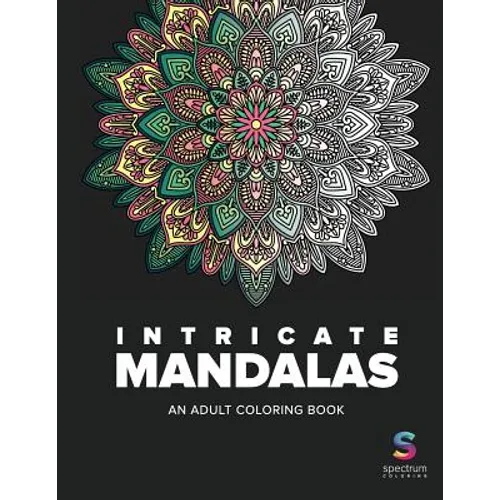 Intricate Mandalas: An Adult Coloring Book - Paperback