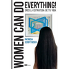 Women Can Do Everything: Eres La Estratega De Tu Vida - Paperback