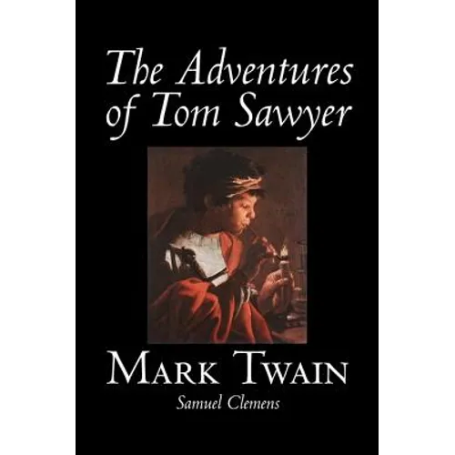 The Adventures of Tom Sawyer by Mark Twain, Fiction, Classics - Hardcover