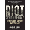 Riot and Remembrance: America's Worst Race Riot and Its Legacy - Paperback