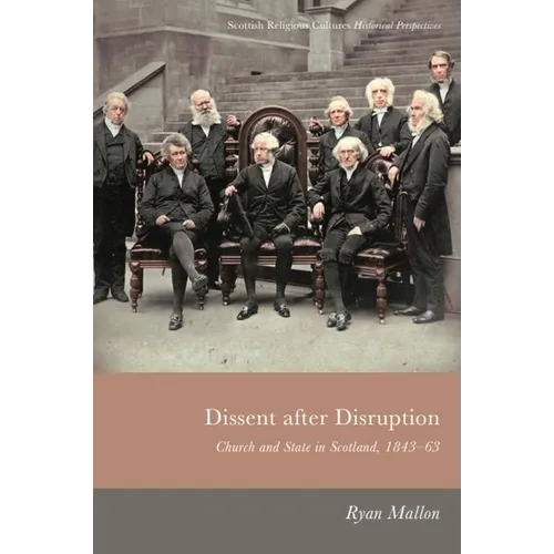 Dissent After Disruption: Church and State in Scotland, 1843-63 - Paperback