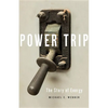 Power Trip: The Story of Energy - Hardcover