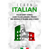 Learn Italian: Italian Short Stories: Learn Italian Language, phrases and grammar by reading quick stories (for Intermediate and Beginners) - Paperback