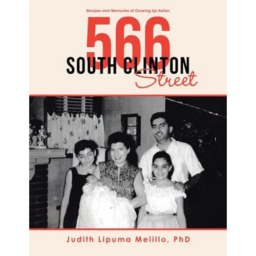 566 South Clinton Street: Recipes and Memories of Growing up Italian - Paperback