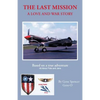 The Last Mission: A Love and War Story All about Pete and Jane, a Pilot and Nurse of World War Two with the Famed Flying Tigers 1941-194 - Paperback