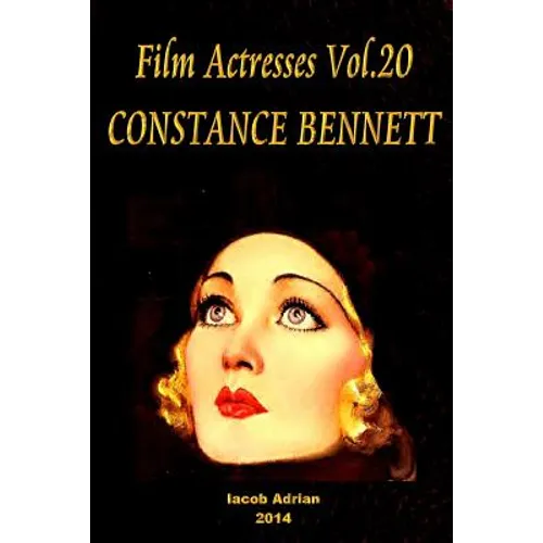 Film Actresses Vol.20 CONSTANCE BENNETT: Part 1 - Paperback