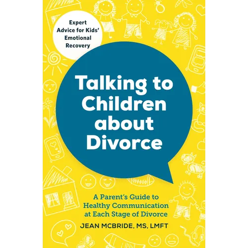 Talking to Children about Divorce: A Parent's Guide to Healthy Communication at Each Stage of Divorce - Paperback