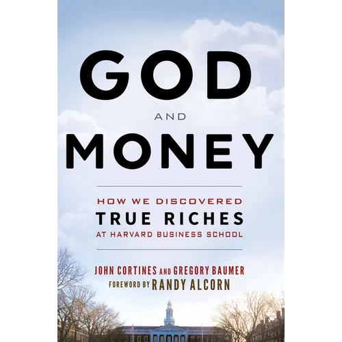 God and Money: How We Discovered True Riches at Harvard Business School - Paperback