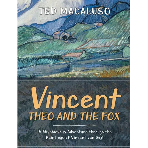 Vincent, Theo and the Fox: A mischievous adventure through the paintings of Vincent van Gogh - Hardcover