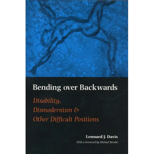 Bending Over Backwards: Essays on Disability and the Body - Paperback