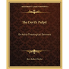 The Devil's Pulpit: Or Astro-Theological Sermons - Paperback