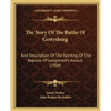 The Story Of The Battle Of Gettysburg: And Description Of The Painting Of The Repulse Of Longstreet's Assault (1904) - Paperback