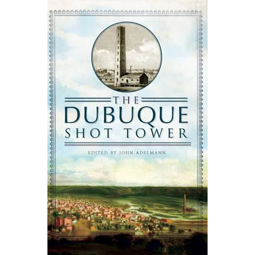 The Dubuque Shot Tower - Hardcover