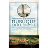 The Dubuque Shot Tower - Hardcover