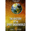 The Mystery of the Spirit Underworld: "We Are Legion" - Paperback