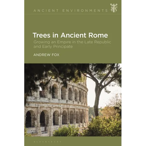 Trees in Ancient Rome: Growing an Empire in the Late Republic and Early Principate - Paperback