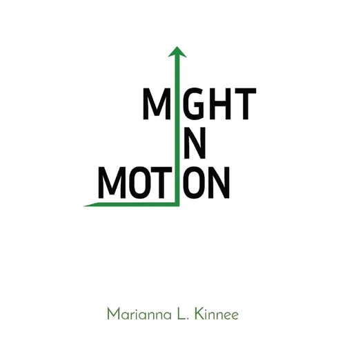 Might In Motion: Motivation Momentum Mindfulness Might - Paperback