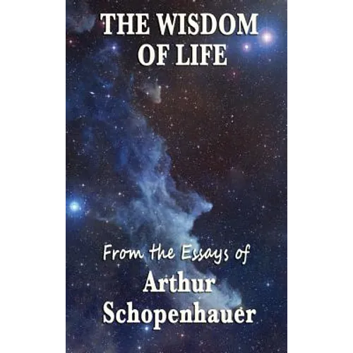 The Wisdom of Life: Aphorisms on the Conduct of Life - Hardcover