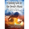 Finding God in the Devil's Music: Critical Essays on Rock and Religion - Paperback