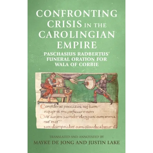 Confronting Crisis in the Carolingian Empire: Paschasius Radbertus' Funeral Oration for Wala of Corbie - Paperback