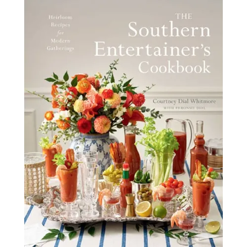 The Southern Entertainer's Cookbook: Heirloom Recipes for Modern Gatherings - Hardcover