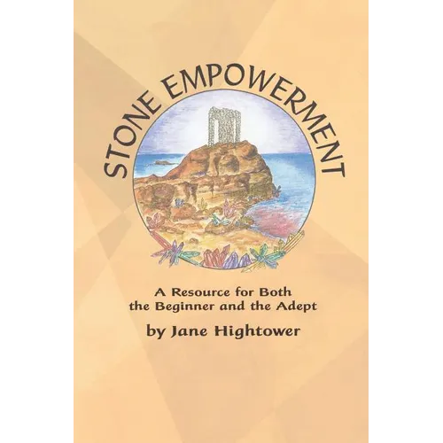 Stone Empowerment: A Resource for Both the Beginner and the Adept - Paperback