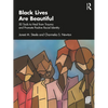 Black Lives Are Beautiful: 50 Tools to Heal from Trauma and Promote Positive Racial Identity - Paperback