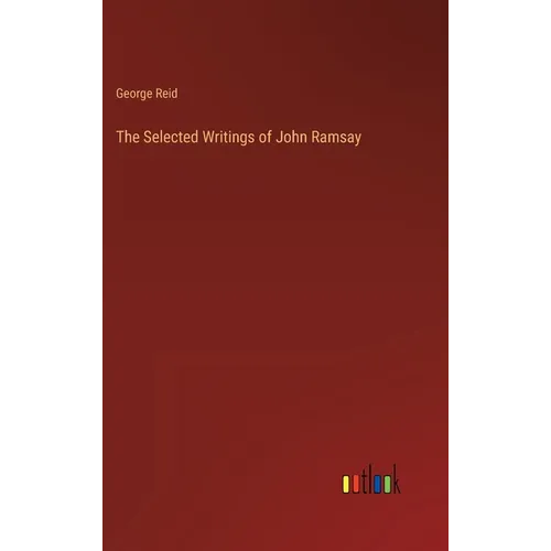 The Selected Writings of John Ramsay - Hardcover