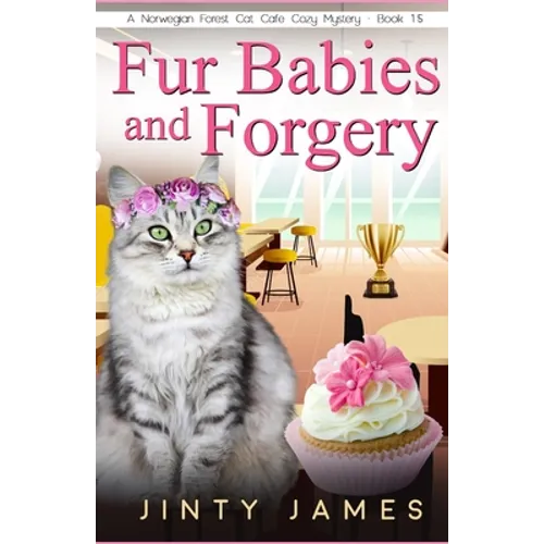 Fur Babies and Forgery: A Norwegian Forest Cat Café Cozy Mystery - Book 15 - Paperback