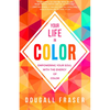 Your Life in Color: Empowering Your Soul with the Energy of Color - Paperback