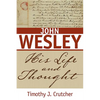 John Wesley: His Life and Thought - Paperback