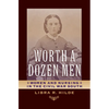 Worth a Dozen Men: Women and Nursing in the Civil War South - Hardcover