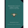 Raymond Lully's Great Elixir: A Dramatic Poem (1869) - Paperback