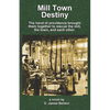 Mill Town Destiny: The Hand of Providence brought them together to save the mill, the town, and each other. - Paperback