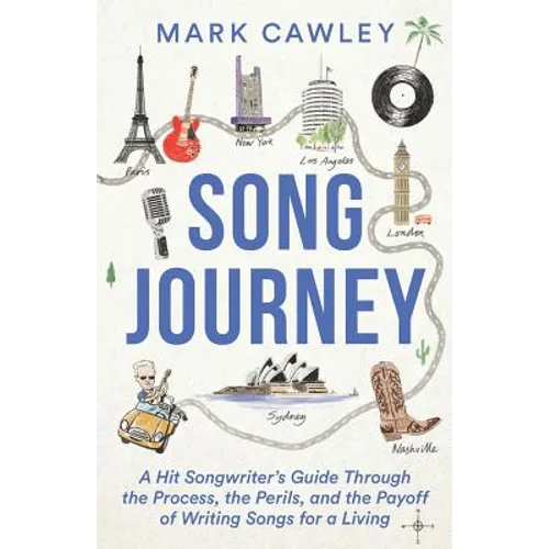 Song Journey: A Hit Songwriter's Guide Through the Process, the Perils, and the Payoff of Writing Songs for a Living - Paperback