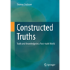 Constructed Truths: Truth and Knowledge in a Post-Truth World - Paperback