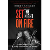 Set the Night on Fire: Living, Dying, and Playing Guitar with the Doors - Paperback