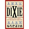 Dixie: A Personal Odyssey Through Events That Shaped the Modern South - Paperback