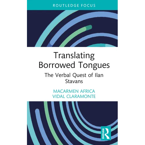Translating Borrowed Tongues: The Verbal Quest of Ilan Stavans - Hardcover