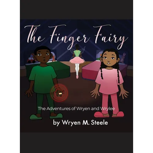 The Finger Fairy: The Adventures of Wryen and Wrylee - Hardcover