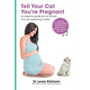 Tell Your Cat You're Pregnant: An Essential Guide for Cat Owners Who Are Expecting a Baby (Includes Downloadable MP3 Sounds) (CD Not Included) - Paperback