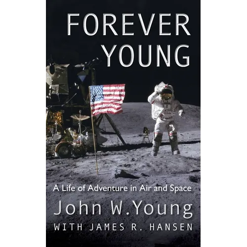 Forever Young: A Life of Adventure in Air and Space - Hardcover