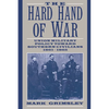 The Hard Hand of War: Union Military Policy Toward Southern Civilians, 1861 1865 - Paperback